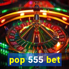 pop 555 bet